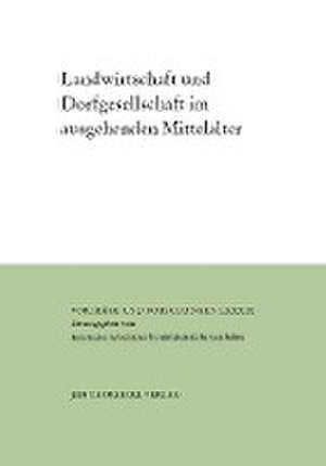 Landwirtschaft und Dorfgesellschaft im ausgehenden Mittelalter de Enno Bünz