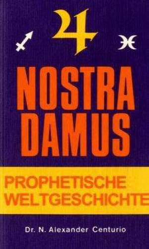 Prophetische Weltgeschichte de Michel Nostradamus