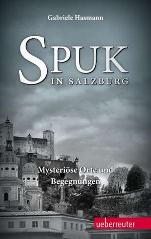 Spuk in Salzburg de Gabriele Hasmann