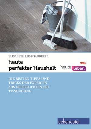 heute - perfekter Haushalt de Elisabeth Lust-Sauberer