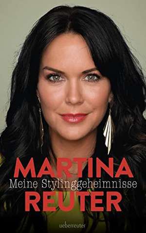 Meine Styling-Geheimnisse de Martina Reuter