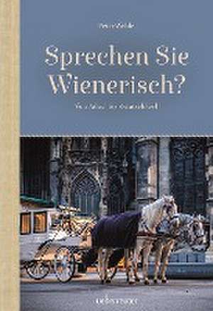 Sprechen Sie Wienerisch de Peter Wehle