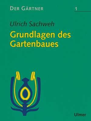 Der Gärtner 1. Grundlagen des Gartenbaues de Ulrich Sachweh