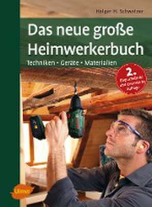 Das neue große Heimwerkerbuch de Holger H. Schweizer