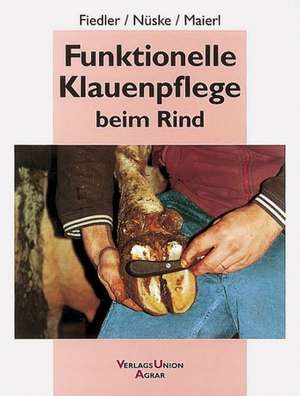 Funktionelle Klauenpflege beim Rind de Andrea Fiedler