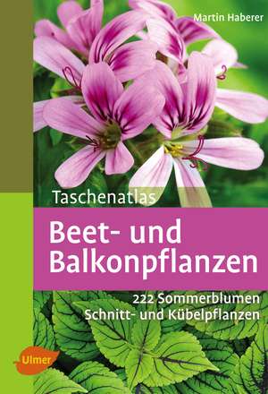 Taschenatlas Beet- und Balkonpflanzen de Martin Haberer