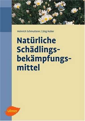 Natürliche Schädlingsbekämpfungsmittel de Heinrich Schmutterer