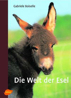 Die Welt der Esel de Gabriele Boiselle