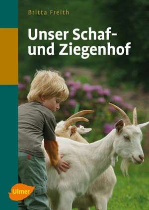 Freith, B: Unser Schaf- und Ziegenhof