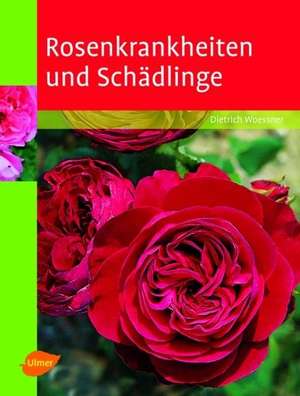 Rosenkrankheiten und Schädlinge de Dietrich Woessner