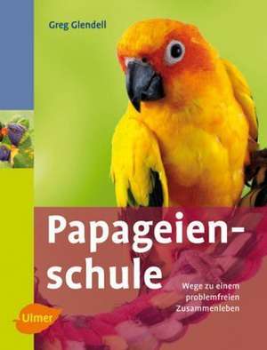 Papageienschule de Greg Glendell