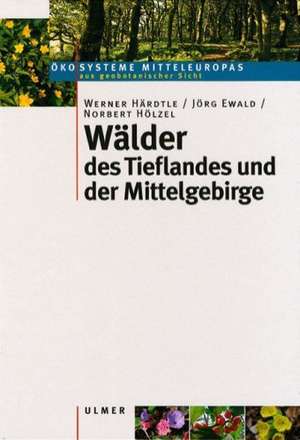 Wälder des Tieflandes und der Mittelgebirge de Werner Härdtle