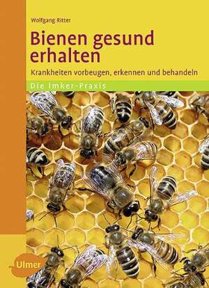 Bienen gesund erhalten de Wolfgang Ritter