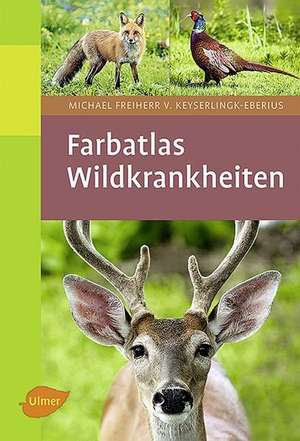 Farbatlas Wildkrankheiten de Michael von Keyserlingk-Eberius