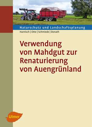 Verwendung von Mahdgut zur Renaturierung von Auengrünland de Matthias Harnisch