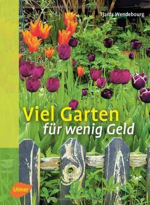 Viel Garten für wenig Geld de Tjards Wendebourg