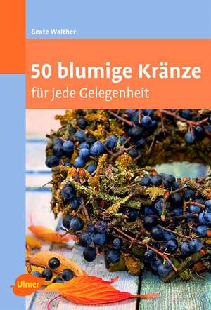 50 blumige Kränze de Beate Walther