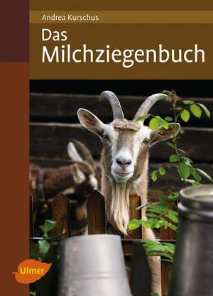 Das Milchziegenbuch de Andrea Kurschus