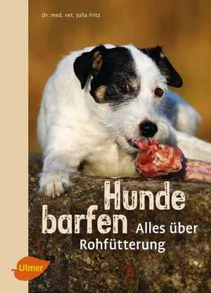 Hunde barfen de Julia Fritz