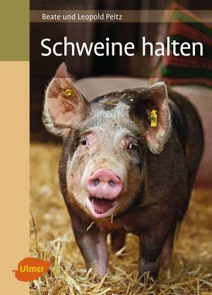 Schweine halten de Beate Peitz