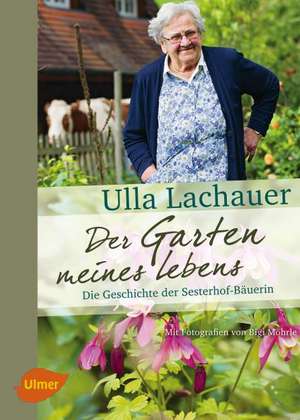 Der Garten meines Lebens de Ulla Lachauer