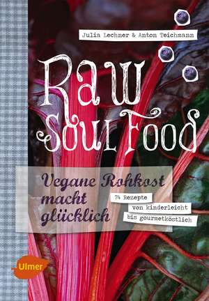 Raw Soul Food de Julia Lechner