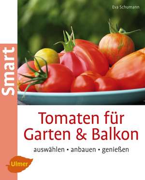 Tomaten für Garten und Balkon de Eva Schumann