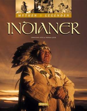 Mythen & Legenden: Indianer de Thomas Jeier