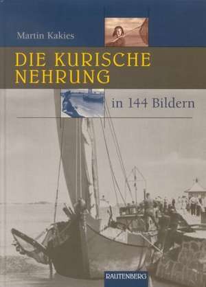 Die Kurische Nehrung in 144 Bildern de Martin Kakies