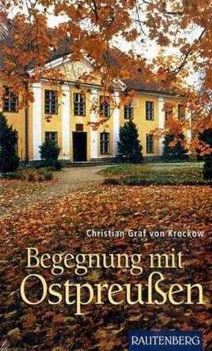 Begegnung mit Ostpreußen de Christian Graf von Krockow