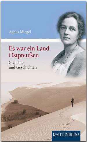 Es war ein Land Ostpreußen de Agnes Miegel