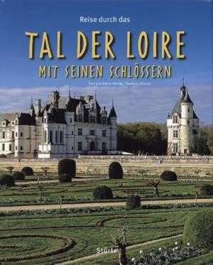 Reise durch das Tal der Loire mit seinen Schlössern de Andreas Drouve