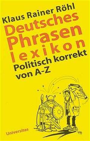 Deutsches Phrasenlexikon de Klaus Rainer Röhl