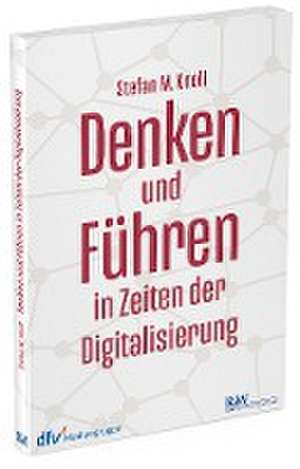 Denken und Führen in Zeiten der Digitalisierung de Stefan M. Knoll