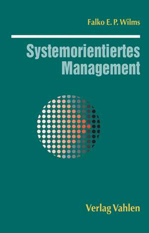 Systemorientiertes Management de Falko E. P. Wilms