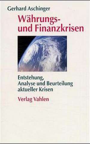 Währungs- und Finanzkrisen de Gerhard Aschinger-Cortes