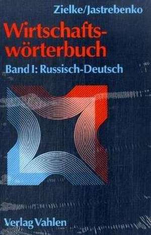 Wirtschaftswörterbuch 1. Russisch - Deutsch de Alexandra Jastrebenko