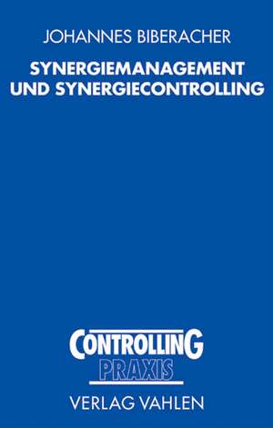 Synergiemanagement und Synergiecontrolling de Johannes Biberacher