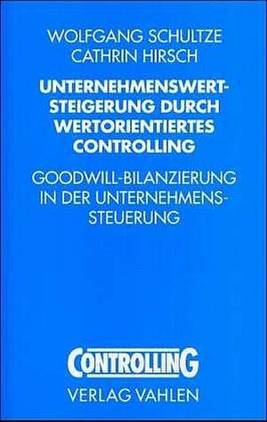 Unternehmenswertsteigerung durch wertorientiertes Controlling de Wolfgang Schultze