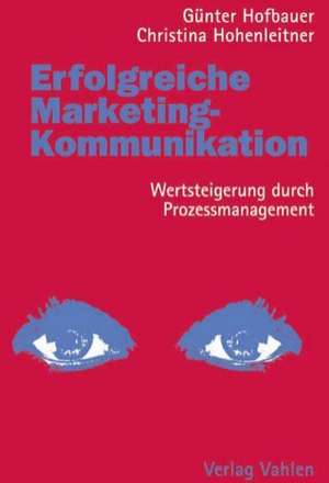 Erfolgreiche Marketingkommunikation de Günter Hofbauer