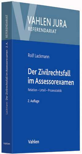 Der Zivilrechtsfall im Assessorexamen de Rolf Lackmann