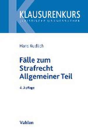 Fälle zum Strafrecht Allgemeiner Teil de Hans Kudlich