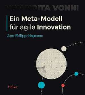 Ein Meta-Modell für agile Innovation de Jean-Philippe Hagmann