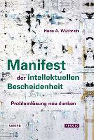 Manifest der intellektuellen Bescheidenheit de Hans A. Wüthrich