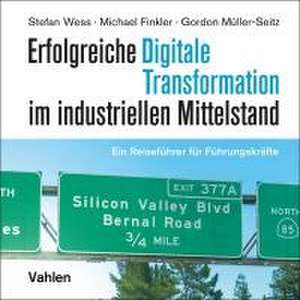 Erfolgreiche Digitale Transformation im industriellen Mittelstand de Stefan Wess