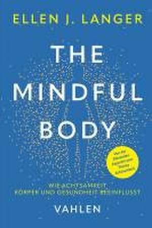 The Mindful Body de Ellen J. Langer