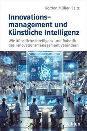 Innovationsmanagement und Künstliche Intelligenz de Gordon Müller-Seitz