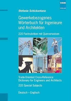 Gewerkbezogenes Wörterbuch für Ingenieure und Techniker de Stefanie Schickentanz