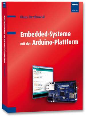 Embedded-Systeme mit der Arduino-Plattform de Klaus Dembowski