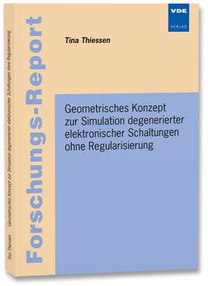 Geometrisches Konzept zur Simulation degenerierter elektronischer Schaltungen ohne Regularisierung de Tina Thiessen